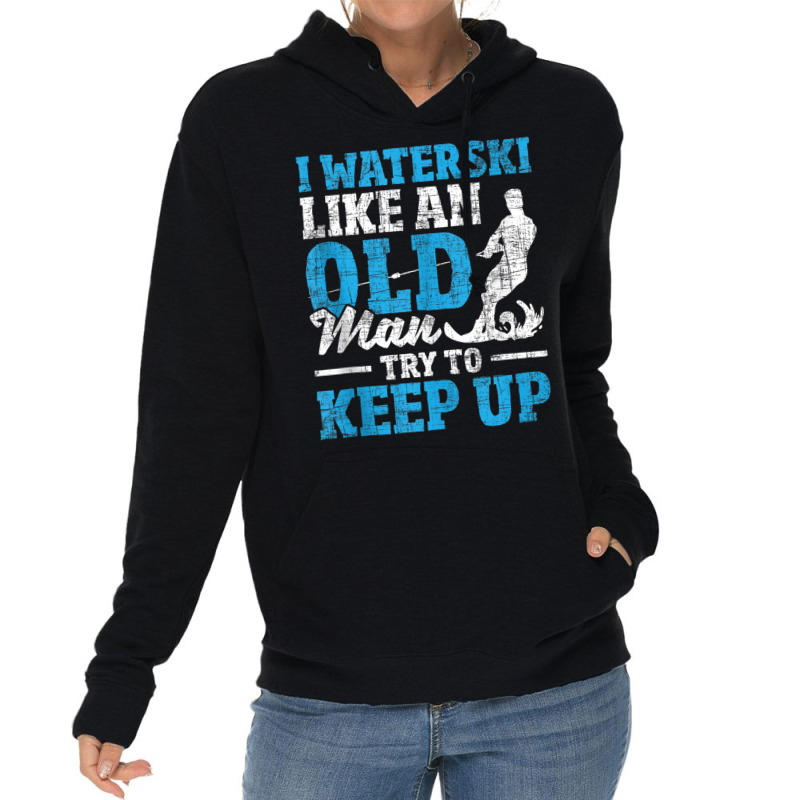 I Waterski Like An Old Man   Grandpa Waterskier Waterskiing Tank Top Lightweight Hoodie by cm-arts | Artistshot