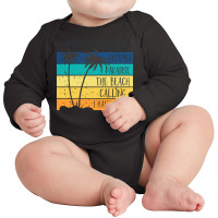 Beach Life T  Shirtsummer Paradise The Beach Calling I Have To Go Beac Long Sleeve Baby Bodysuit | Artistshot