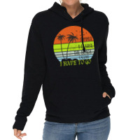 Beach Vacation T  Shirtsummer Paradise The Beach Calling I Have To Go Lightweight Hoodie | Artistshot