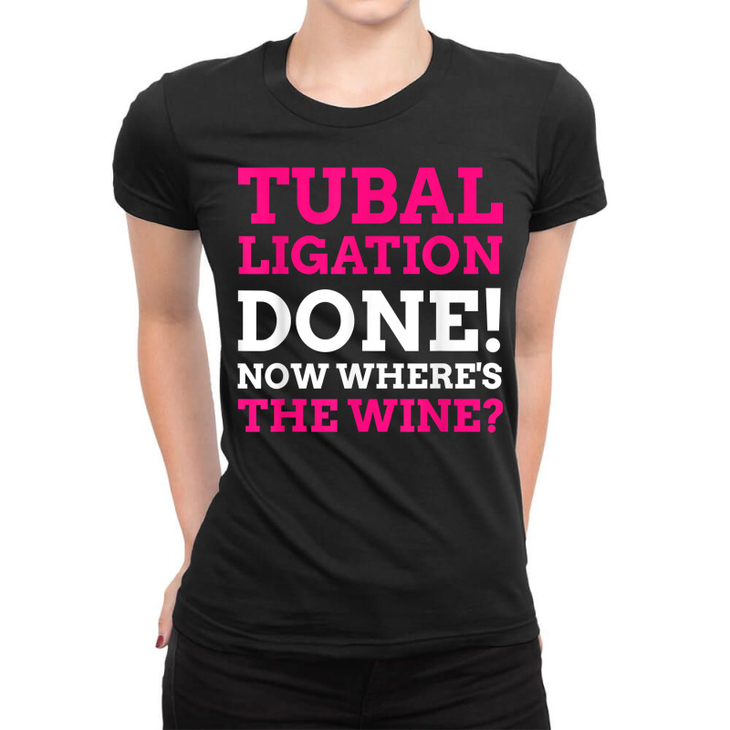 Tubal Ligation Done! Funny Tubes Tied T Shirt Ladies Fitted T-Shirt by montistd | Artistshot