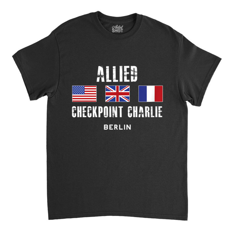 Checkpoint Charlie Cold War Berlin Wall East Germany France Classic T-shirt | Artistshot