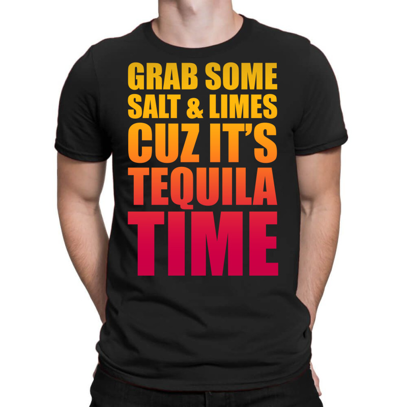 Grab Some Salt And Limes Cuz It's Tequila Time T-shirt | Artistshot