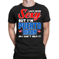 Being Sexy Puerto Rican Flag Pride Puerto Rico T-shirt | Artistshot