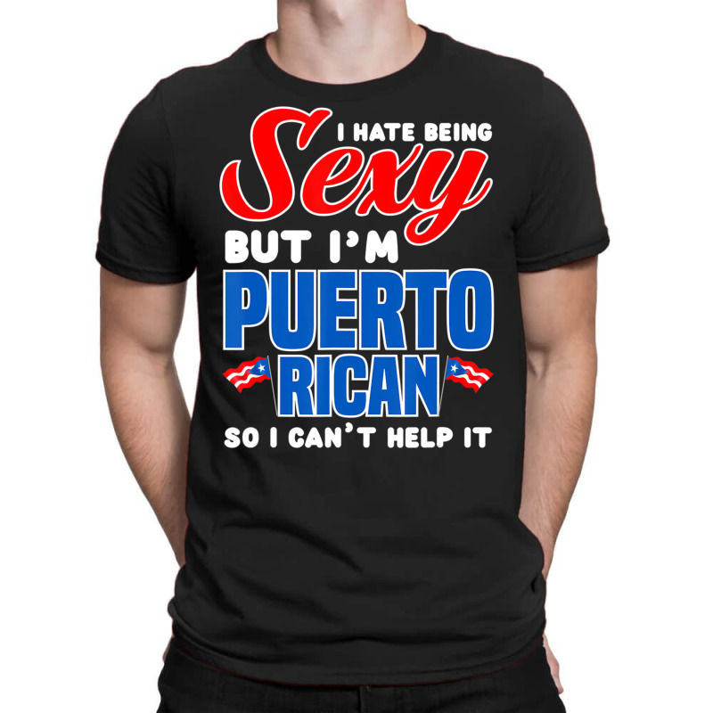 Being Sexy Puerto Rican Flag Pride Puerto Rico T-Shirt by cm-arts | Artistshot