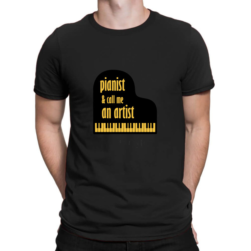 Pianist And Call Me An Artist T-shirt | Artistshot