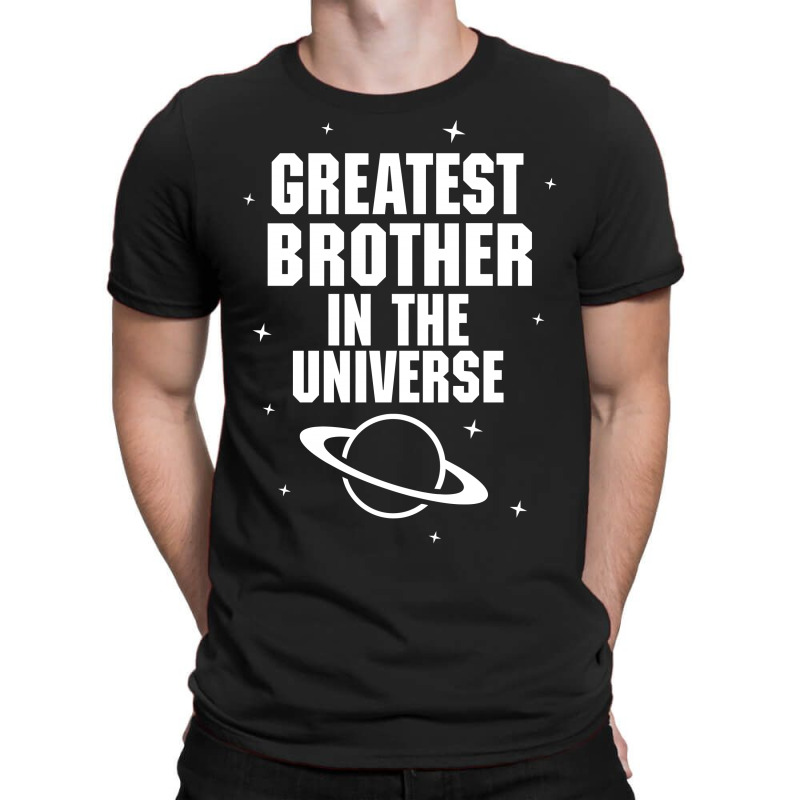 Greatest Brother In The Universe T-shirt | Artistshot