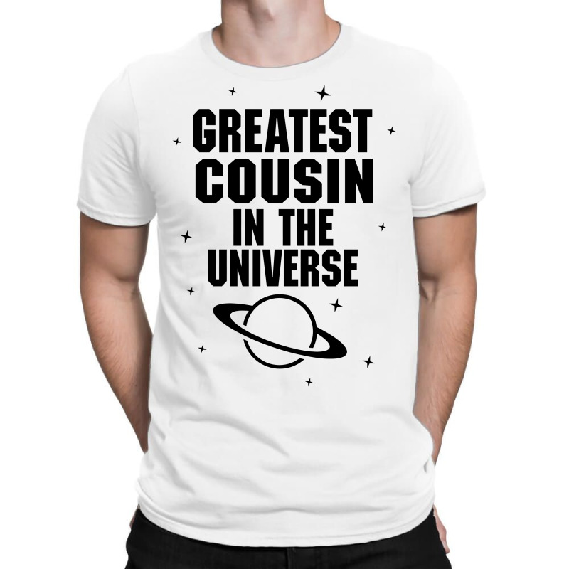 Greatest Cousin In The Universe T-shirt | Artistshot