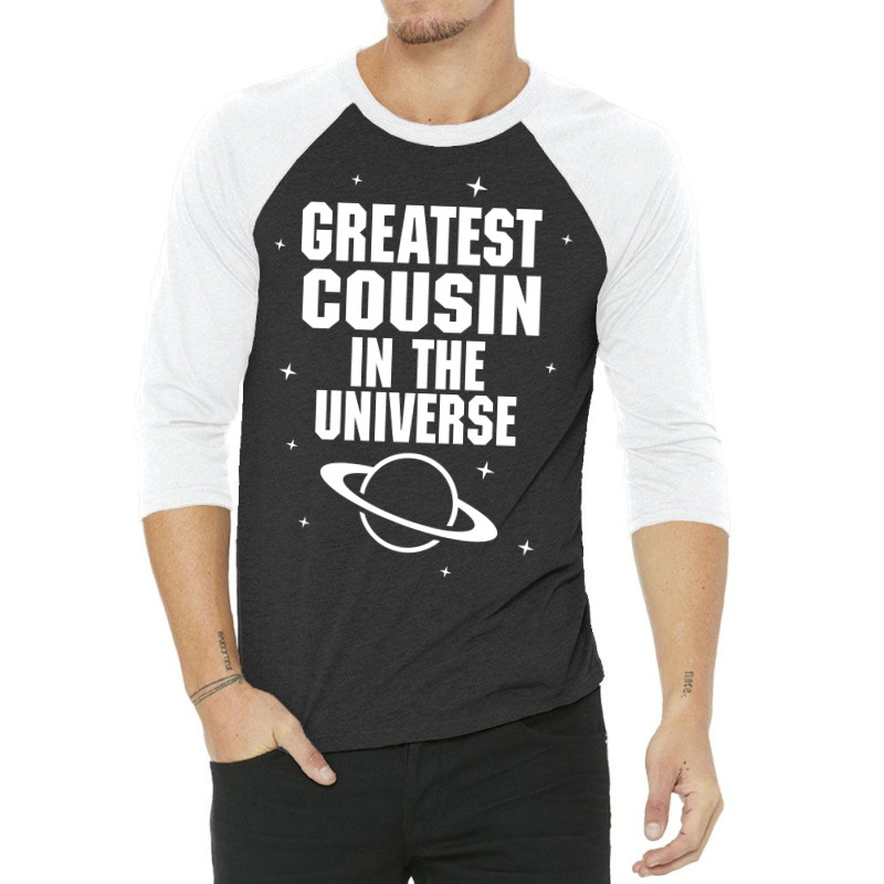 Greatest Cousin In The Universe 3/4 Sleeve Shirt | Artistshot