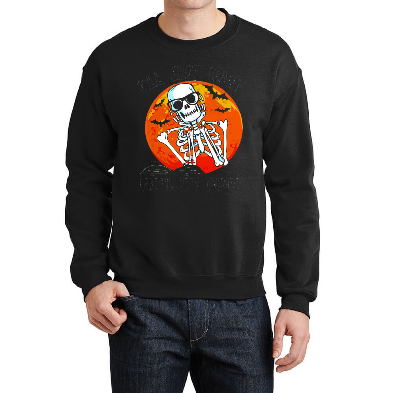 Ill Just Wait Until Its Quite Ill Just Wait Until Its Quite Funny Teac Crewneck Sweatshirt | Artistshot