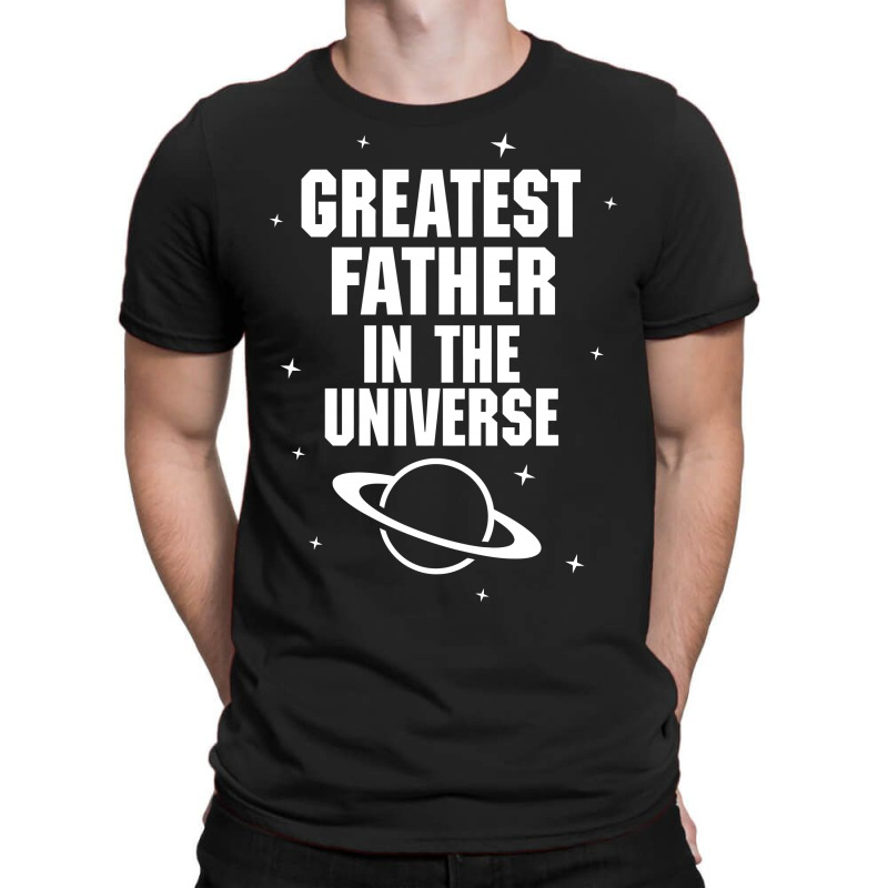 Greatest Father In The Universe T-shirt | Artistshot