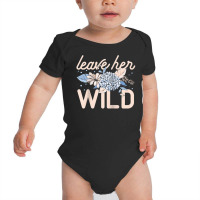 Leave Her Wild Flowers Gardener Botanical Gardener Florist Raglan Base Baby Bodysuit | Artistshot