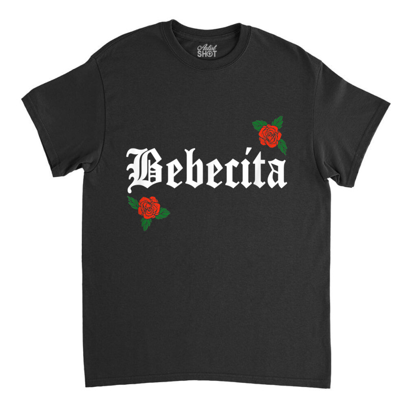 Bebecita Latina Roses Floral Classic T-shirt by AngelinoGuron | Artistshot