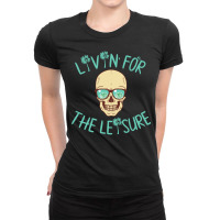 Livin' For The Leisure Long Sleeve T Shirt Ladies Fitted T-shirt | Artistshot