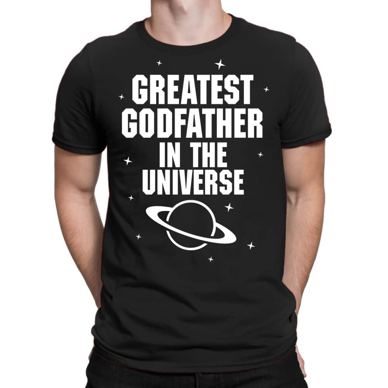 Greatest Godfather In The Universe T-shirt | Artistshot
