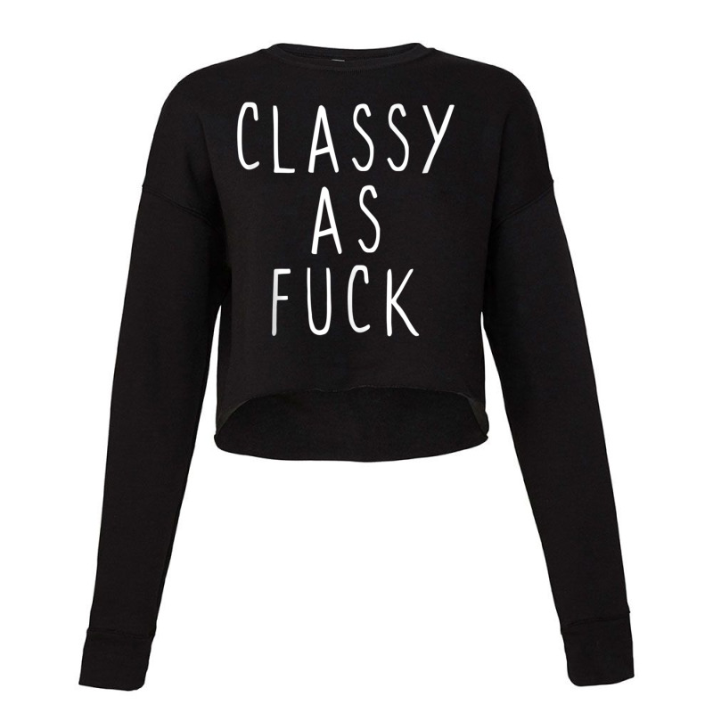 Classy As Fuck Af Adult Sarcastic Cropped Sweater by cm-arts | Artistshot