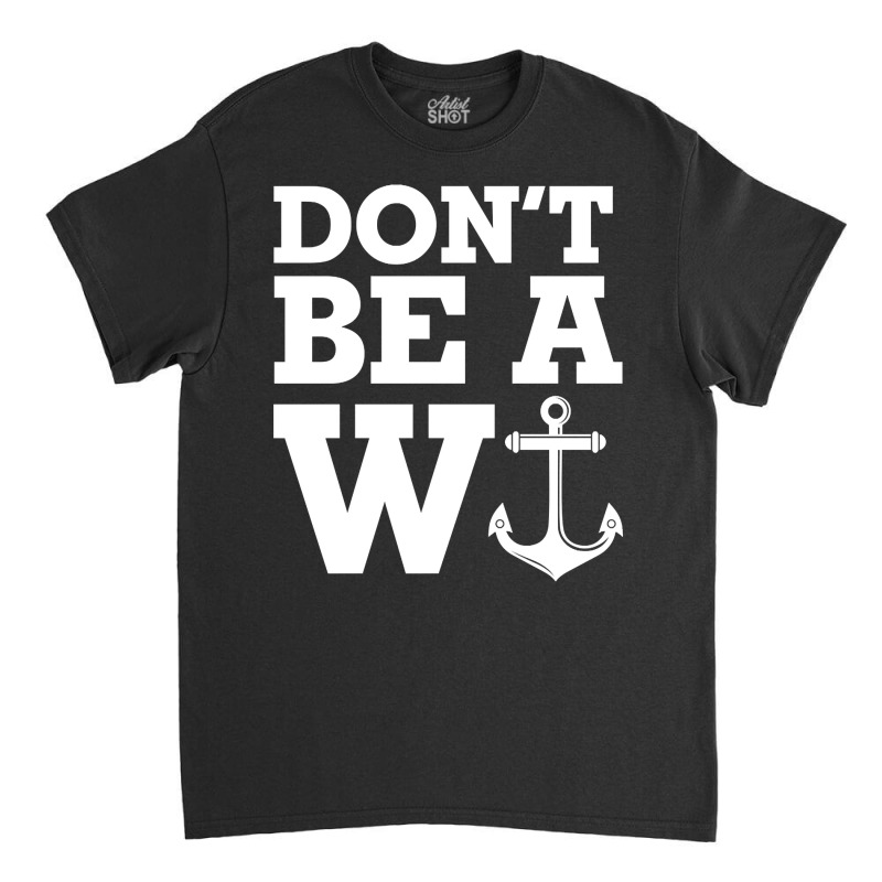 Anchor Funny Humor Joke Sailing Classic T-shirt | Artistshot