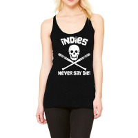 Indies Never Say Die! Racerback Tank | Artistshot