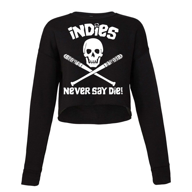 Indies Never Say Die! Cropped Sweater by atereabag | Artistshot