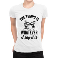 The Tempo Is Whatever I Say It Is Ladies Fitted T-shirt | Artistshot