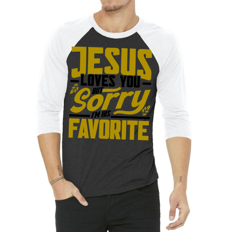 But Sorry I'm His Favorite Faith Christian (2) 3/4 Sleeve Shirt | Artistshot