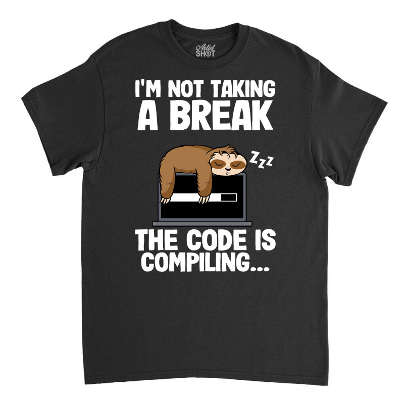 The Code Is Compiling Funny Sloth Programming Nerd Classic T-shirt | Artistshot