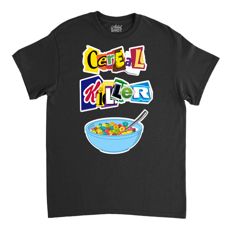 Cereal Killer Ransom Note Classic T-shirt by Kosdapen517 | Artistshot