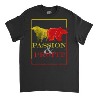 Bull And Bear, Passion And Profit, Stock Market And Shares T Shirt Classic T-shirt | Artistshot