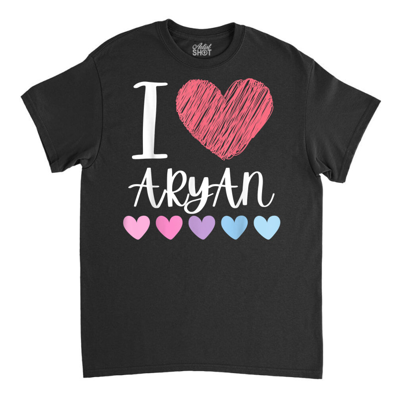 I Love Aryan Personalized Name Cool Birthday Party T Shirt Classic T-shirt by cm-arts | Artistshot