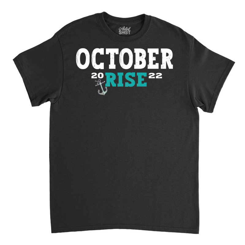 October Rise Mariner Vintage Quotes Mariners October Rise Pullover Hoo Classic T-shirt by cm-arts | Artistshot