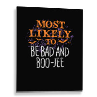 Most Likely To Halloween Be Bad And Boo Jee Matching T Shirt Metal Print Vertical | Artistshot