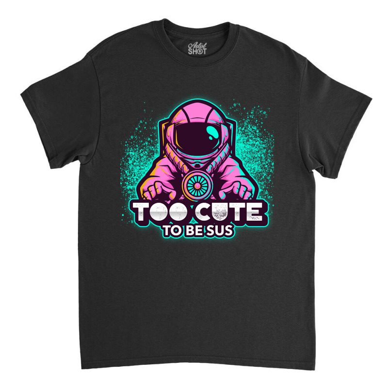 Too Cute To Be Sus Pink Impostor Imposter Crewmate Gaming Gamers Classic T-shirt by degreesgunner | Artistshot