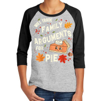 Will Trade Family Arguments For Pie Funny Thanksgiving Retro Youth 3/4 Sleeve | Artistshot