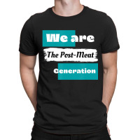 We Are The Post Meat Saying Vegan Quote T-shirt | Artistshot