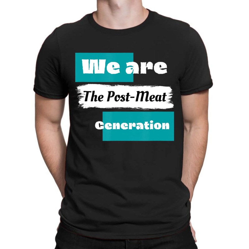 We Are The Post Meat Saying Vegan Quote T-shirt | Artistshot