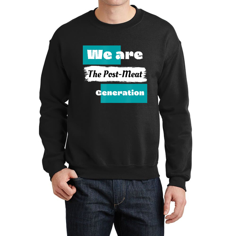 We Are The Post Meat Saying Vegan Quote Crewneck Sweatshirt | Artistshot