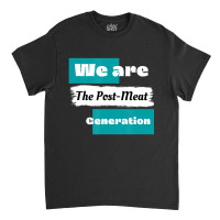 We Are The Post Meat Saying Vegan Quote Classic T-shirt | Artistshot