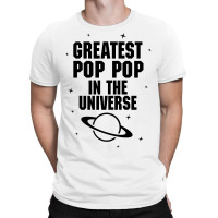 Greatest Pop Pop In The Universe T-shirt | Artistshot