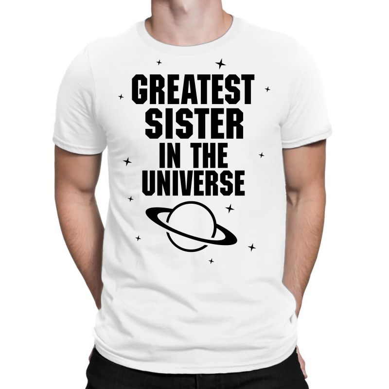 Greatest Sister In The Universe T-shirt | Artistshot