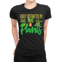 Funny Gardening Botanical Easily Distracted By Plants T Shirt Ladies Fitted T-shirt | Artistshot