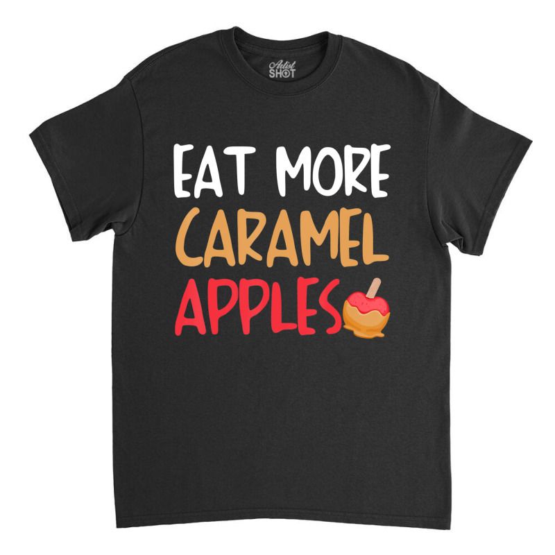 Caramel Apple Best Apples Lover Classic T-shirt by cm-arts | Artistshot