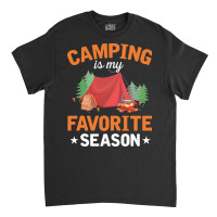 Camping T  Shirt Camping Is My Favorite Season T  Shirt Classic T-shirt | Artistshot