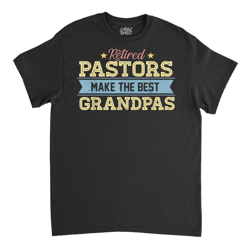 Retired Pastor Tshirt Grandpa Retirement Gift Preacher Classic T-shirt by cm-arts | Artistshot