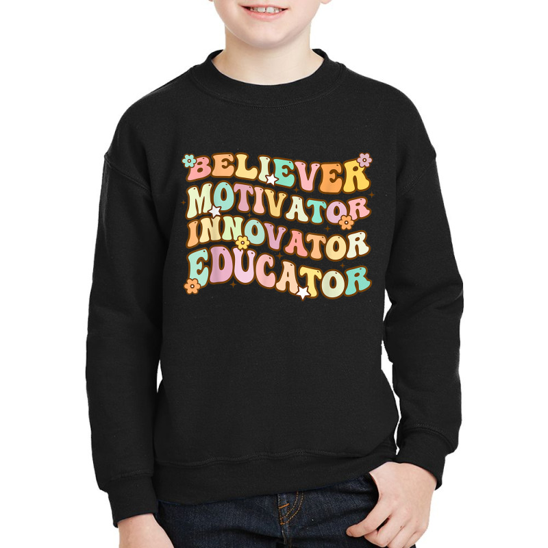 Believer Motivator Innovator Educator Retro Teacher Gifts Youth Sweatshirt by JaniceMarieFleener | Artistshot