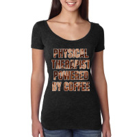 Physical Therapist Powered By Coffee Funny Gift For Physical Therapist Women's Triblend Scoop T-shirt | Artistshot