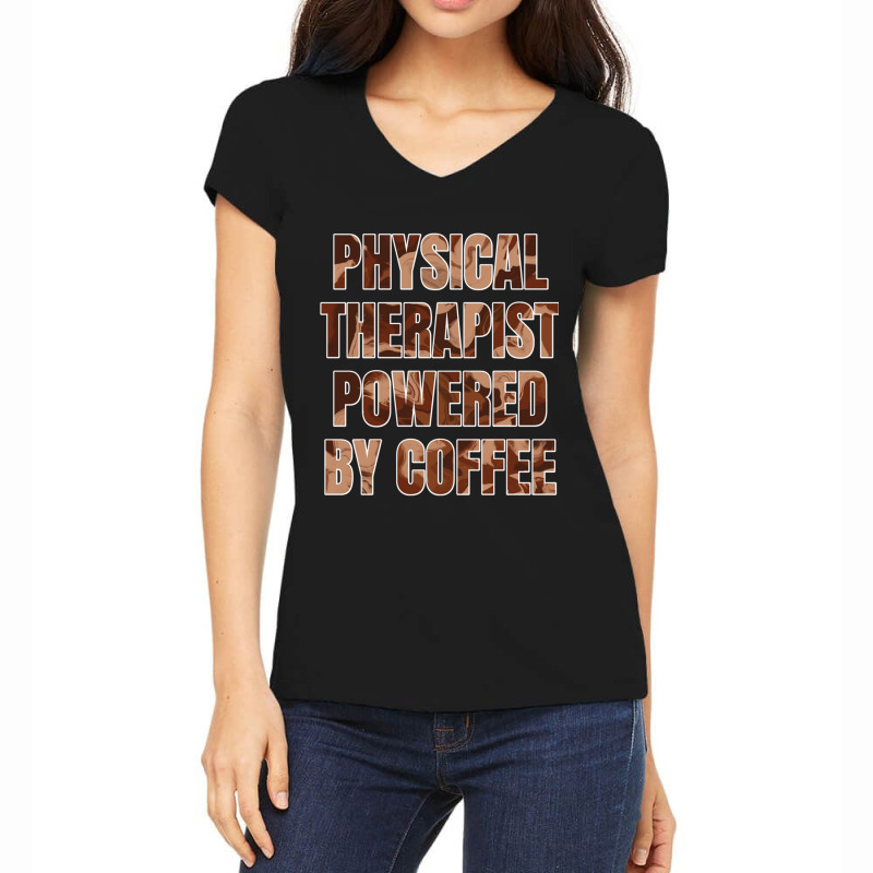 Physical Therapist Powered By Coffee Funny Gift For Physical Therapist Women's V-Neck T-Shirt by cm-arts | Artistshot