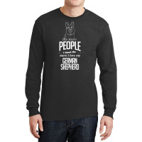 The More People I Meet The More I Love My German Shepherd Gifts Long Sleeve Shirts | Artistshot