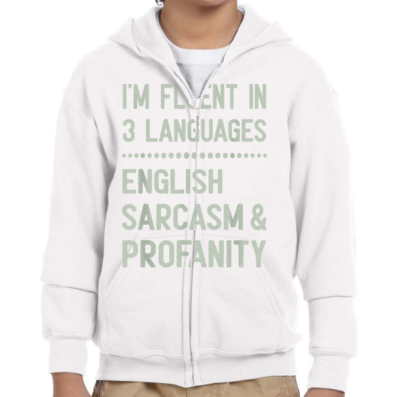 I’m Fluent In 3 Languages English Sarcasm And Profanity T Shirt Youth Zipper Hoodie | Artistshot