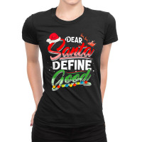 Dear Santa Define Good Christmas Matching Xmas Light Holiday Ladies Fitted T-shirt | Artistshot