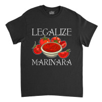 Marinara Tomato Sauce  Legalizing It Classic T-shirt | Artistshot