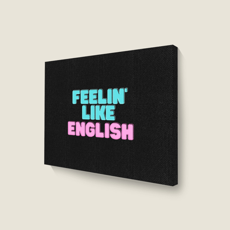 Feeling Like English Active Landscape Canvas Print | Artistshot